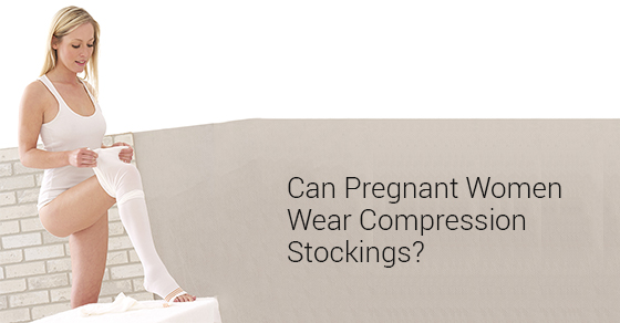 How should compression stockings be used during pregnancy?